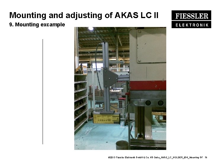 Mounting and adjusting of AKAS LC II 9. Mounting excample © 2013 Fiessler Elektronik