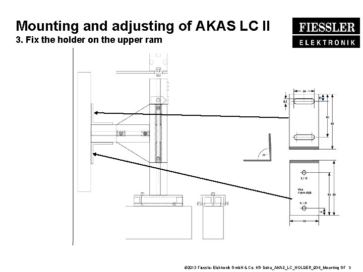 Mounting and adjusting of AKAS LC II 3. Fix the holder on the upper