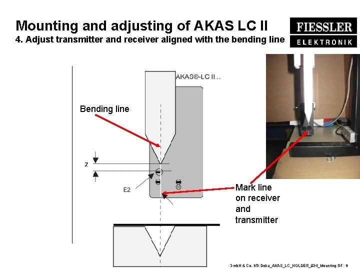 Mounting and adjusting of AKAS LC II 4. Adjust transmitter and receiver aligned with