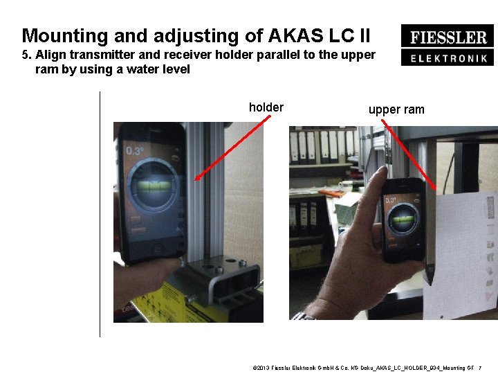 Mounting and adjusting of AKAS LC II 5. Align transmitter and receiver holder parallel