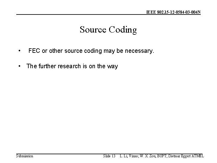 IEEE 802. 15 -12 -0584 -03 -004 N Source Coding • FEC or other