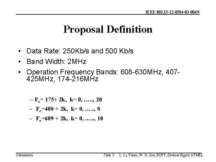 IEEE 802. 15 -12 -0584 -03 -004 N Proposal Definition • Data Rate: 250