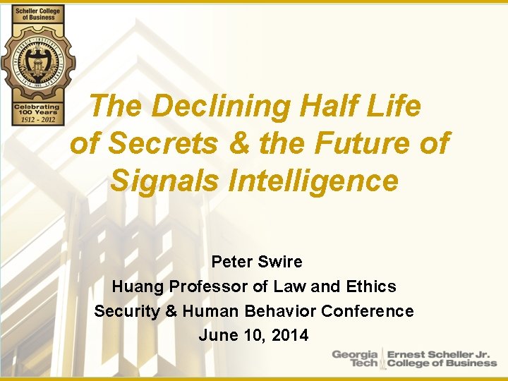 The Declining Half Life of Secrets & the Future of Signals Intelligence Peter Swire