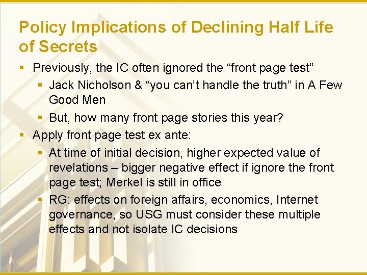 Policy Implications of Declining Half Life of Secrets § Previously, the IC often ignored