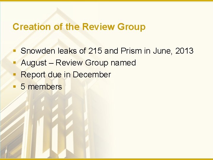 Creation of the Review Group § § Snowden leaks of 215 and Prism in