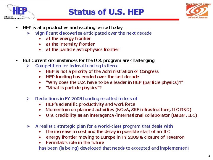 Department of Energy Status of U. S. HEP § HEP is at a productive