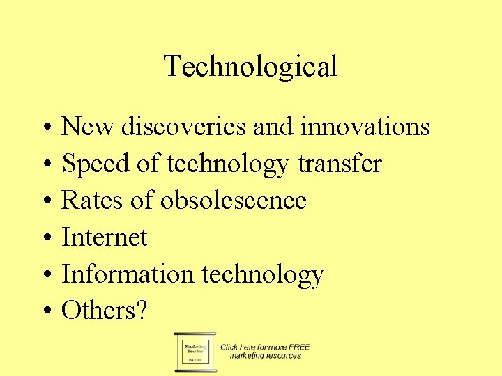 Technological • • • New discoveries and innovations Speed of technology transfer Rates of
