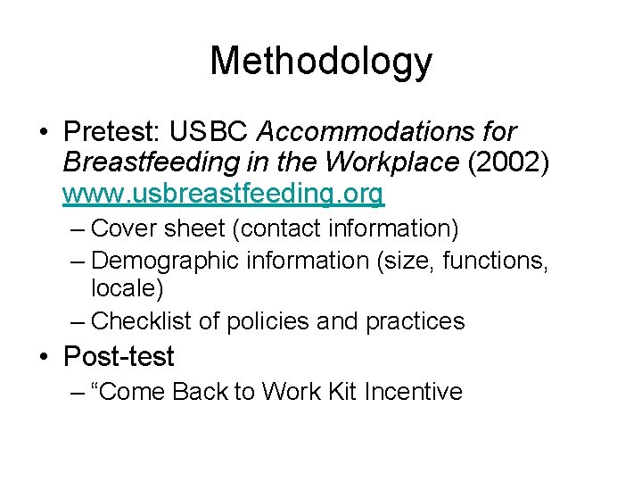 Methodology • Pretest: USBC Accommodations for Breastfeeding in the Workplace (2002) www. usbreastfeeding. org