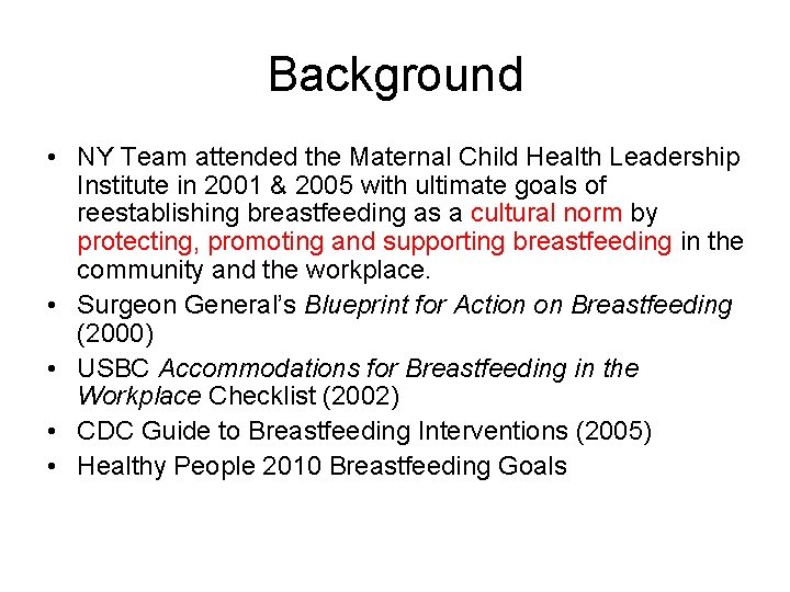 Background • NY Team attended the Maternal Child Health Leadership Institute in 2001 &