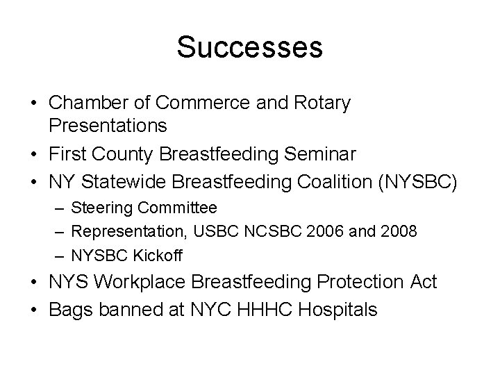 Successes • Chamber of Commerce and Rotary Presentations • First County Breastfeeding Seminar •