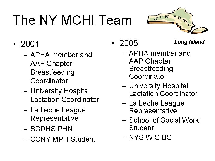 The NY MCHI Team • 2001 – APHA member and AAP Chapter Breastfeeding Coordinator