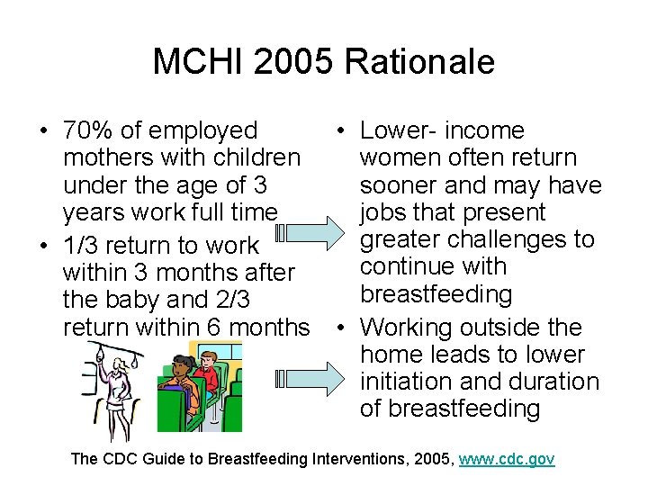 MCHI 2005 Rationale • 70% of employed • Lower- income mothers with children women