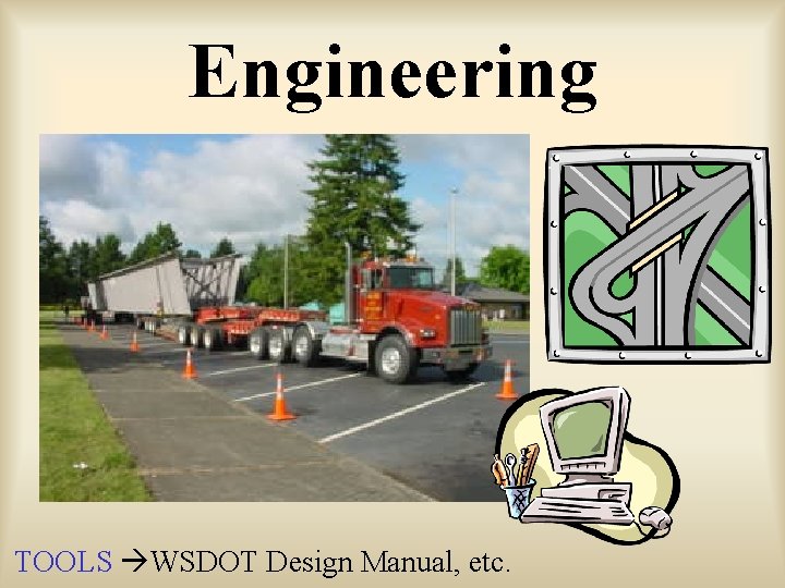 Engineering TOOLS WSDOT Design Manual, etc. 