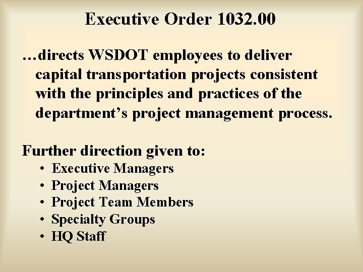 Executive Order 1032. 00 …directs WSDOT employees to deliver capital transportation projects consistent with