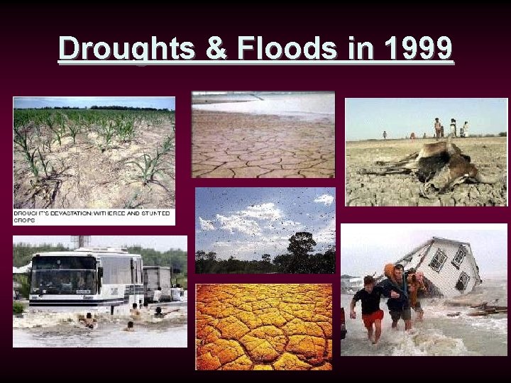 Droughts & Floods in 1999 