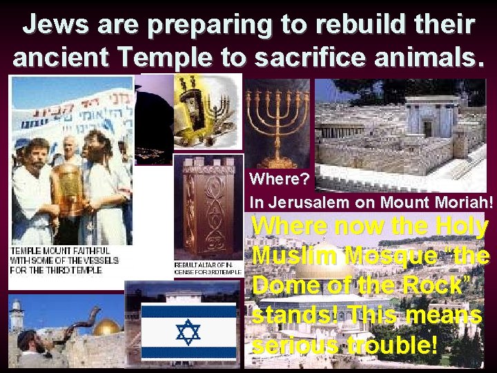 Jews are preparing to rebuild their ancient Temple to sacrifice animals. Where? In Jerusalem