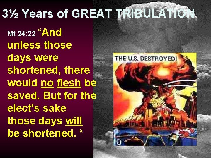 3½ Years of GREAT TRIBULATION “And unless those days were shortened, there would no