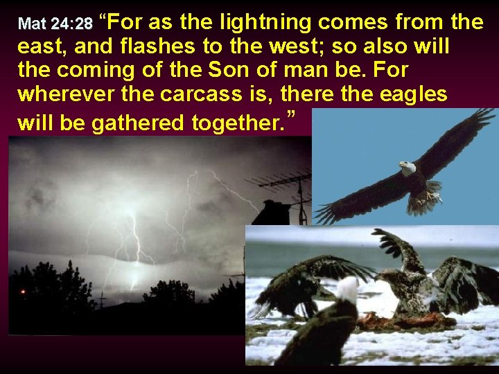 “For as the lightning comes from the east, and flashes to the west; so