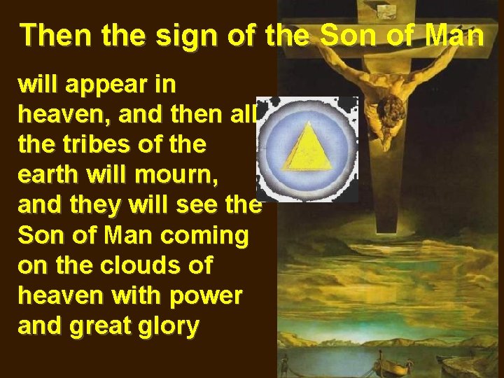 Then the sign of the Son of Man will appear in heaven, and then
