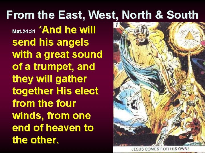 From the East, West, North & South “And he will send his angels with