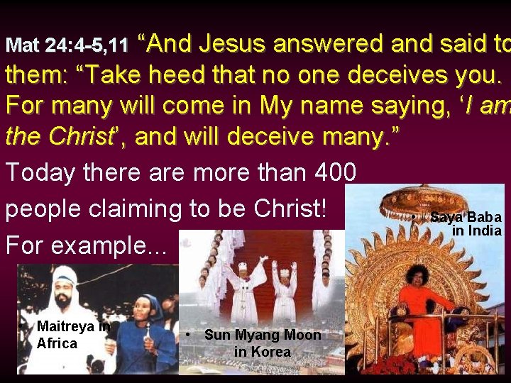 “And Jesus answered and said to them: “Take heed that no one deceives you.