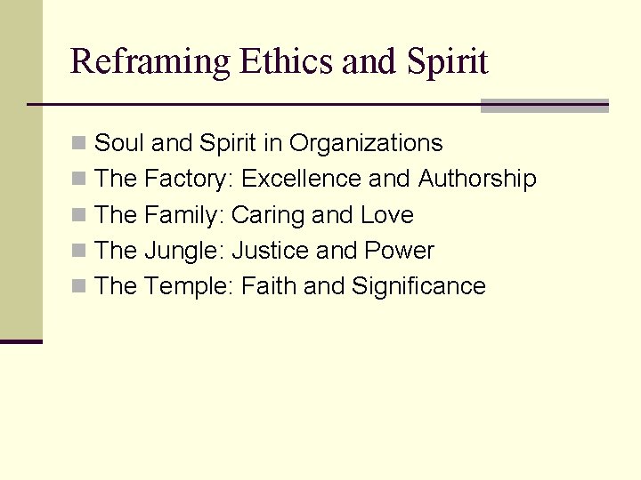 Reframing Ethics and Spirit n Soul and Spirit in Organizations n The Factory: Excellence
