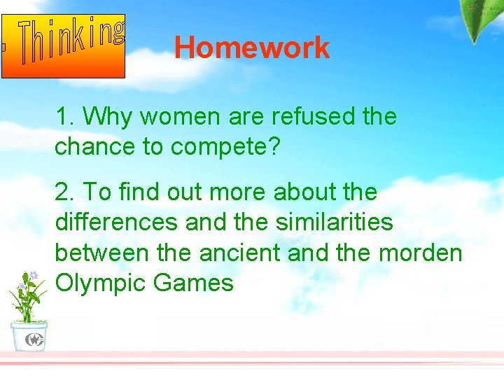 Homework 1. Why women are refused the chance to compete? 2. To find out