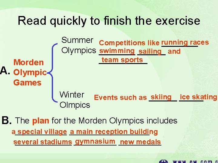 Read quickly to finish the exercise Summer Competitions like running races _____ Olympics _____