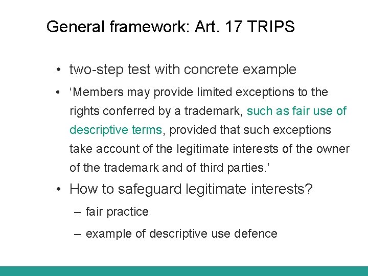 General framework: Art. 17 TRIPS • two-step test with concrete example • ‘Members may