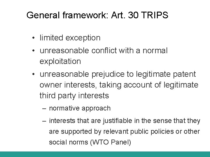 General framework: Art. 30 TRIPS • limited exception • unreasonable conflict with a normal