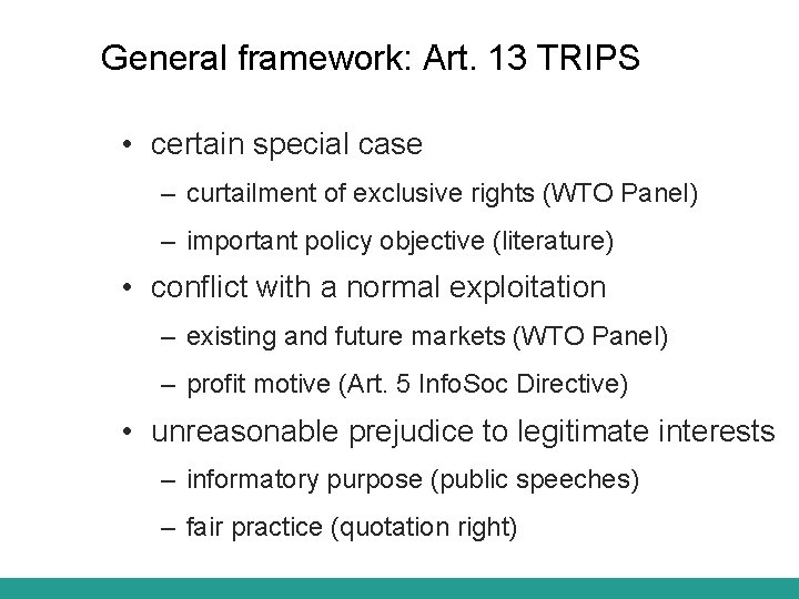 General framework: Art. 13 TRIPS • certain special case – curtailment of exclusive rights