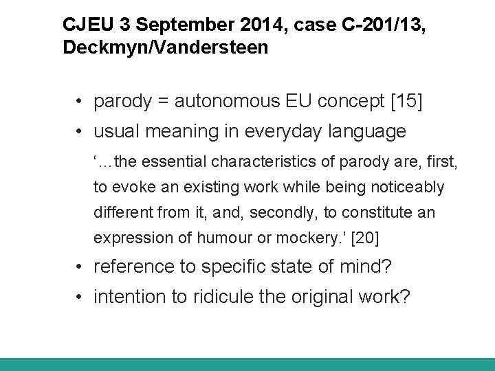 CJEU 3 September 2014, case C-201/13, Deckmyn/Vandersteen • parody = autonomous EU concept [15]