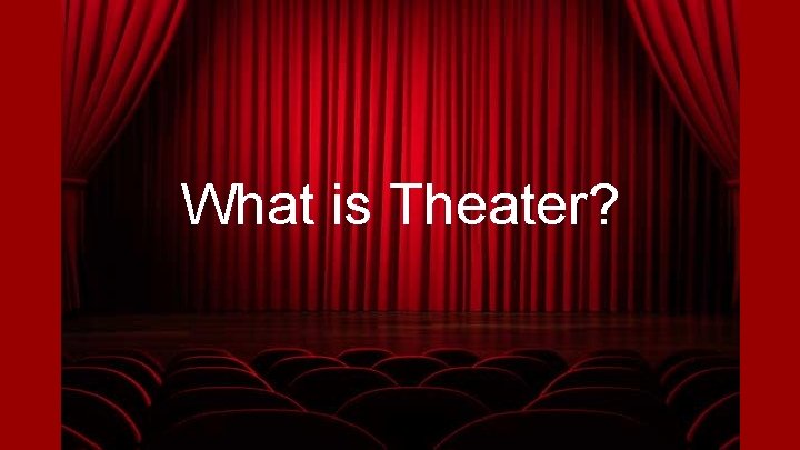 What is Theater? 
