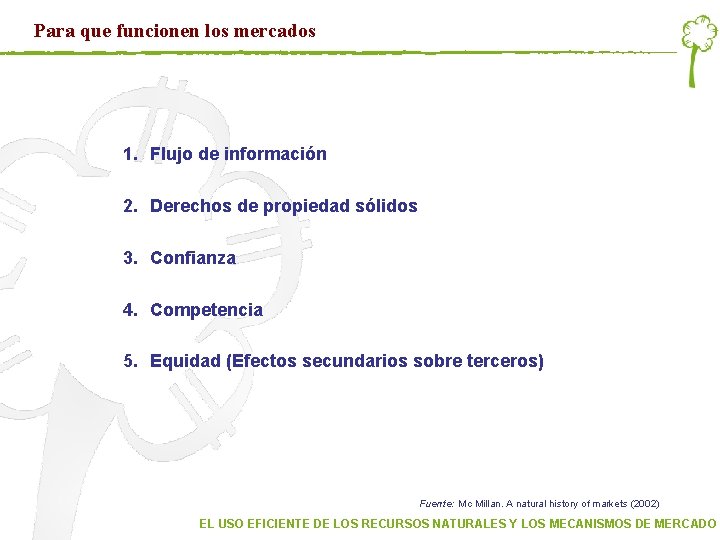 Para que funcionen los mercados 1. Flujo de información 2. Derechos de propiedad sólidos Para que funcionen los mercados 1. Flujo de información 2. Derechos de propiedad sólidos