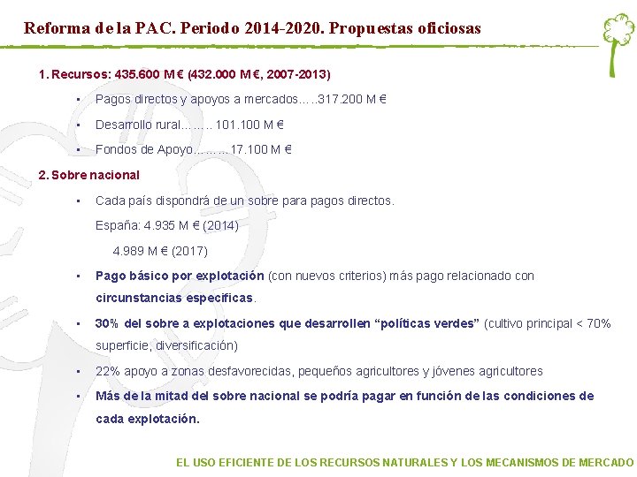 Reforma de la PAC. Periodo 2014 -2020. Propuestas oficiosas 1. Recursos: 435. 600 M Reforma de la PAC. Periodo 2014 -2020. Propuestas oficiosas 1. Recursos: 435. 600 M