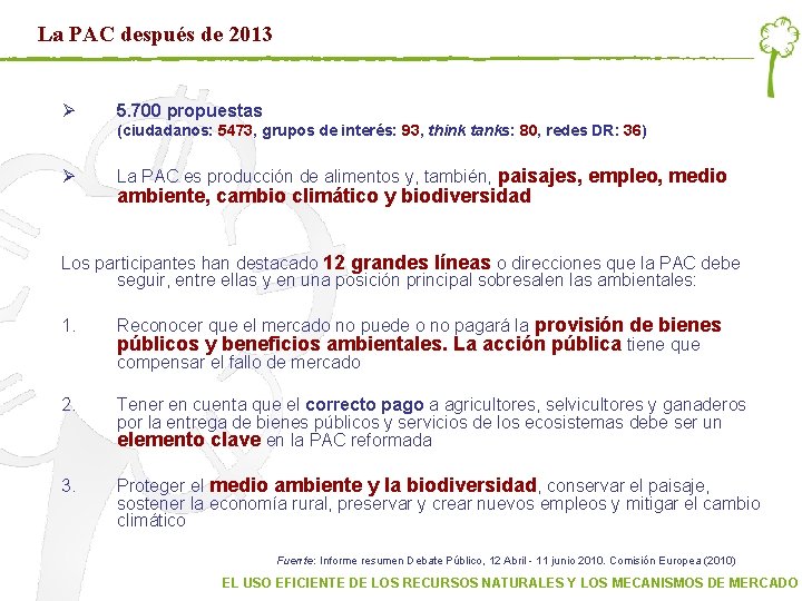 La PAC después de 2013 Ø 5. 700 propuestas (ciudadanos: 5473, grupos de interés: La PAC después de 2013 Ø 5. 700 propuestas (ciudadanos: 5473, grupos de interés: