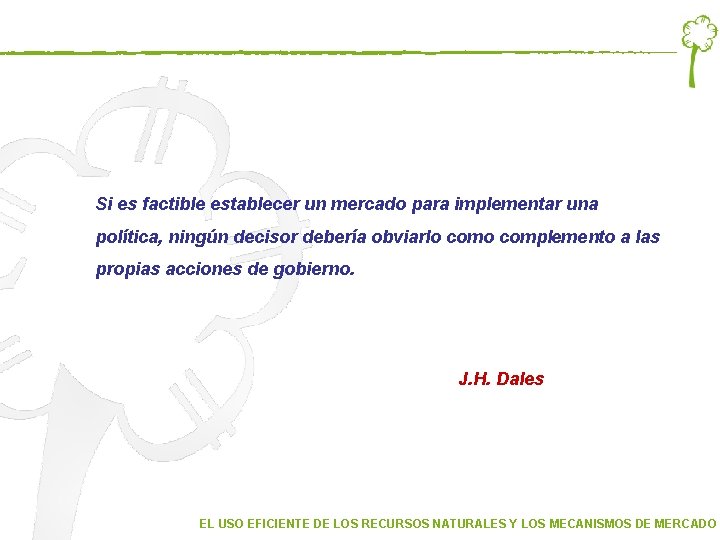 Si es factible establecer un mercado para implementar una política, ningún decisor debería obviarlo Si es factible establecer un mercado para implementar una política, ningún decisor debería obviarlo