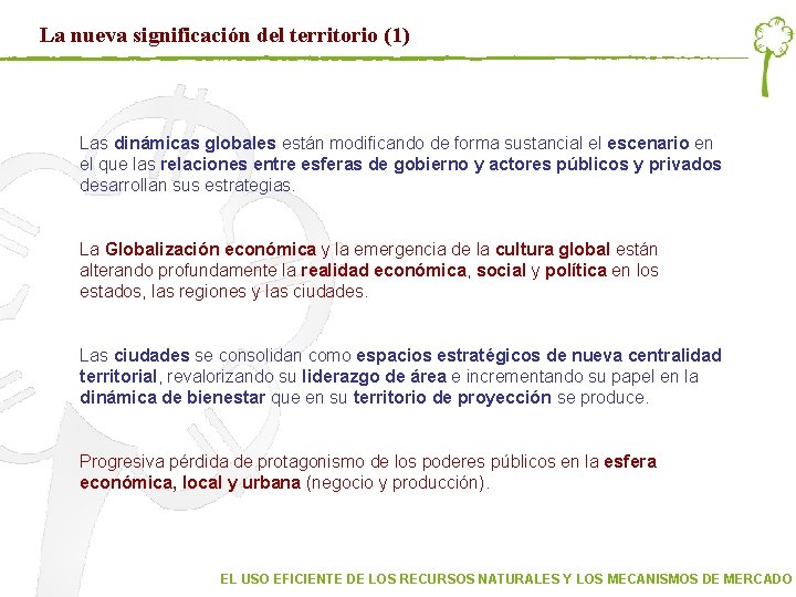 La nueva significación del territorio (1) Las dinámicas globales están modificando de forma sustancial La nueva significación del territorio (1) Las dinámicas globales están modificando de forma sustancial