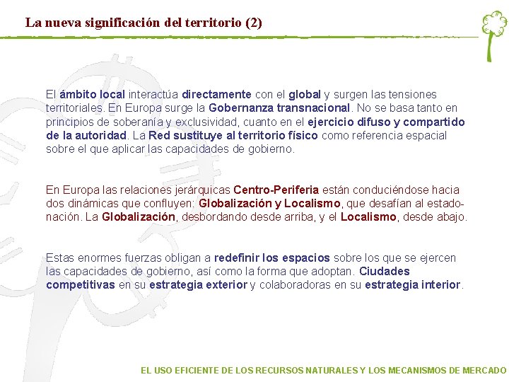 La nueva significación del territorio (2) El ámbito local interactúa directamente con el global La nueva significación del territorio (2) El ámbito local interactúa directamente con el global