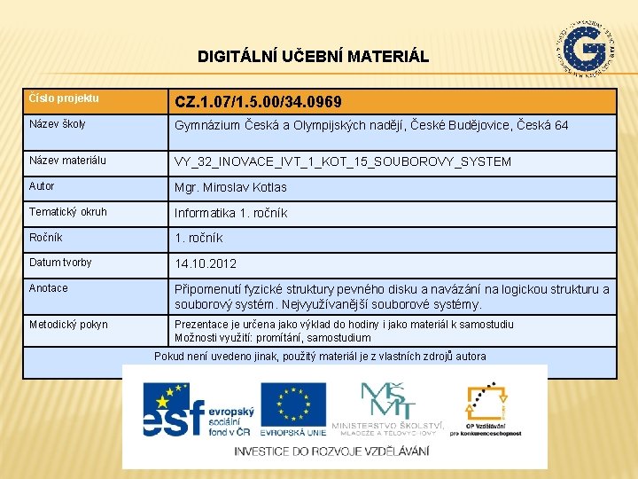 DIGITÁLNÍ UČEBNÍ MATERIÁL Číslo projektu CZ. 1. 07/1. 5. 00/34. 0969 Název školy Gymnázium