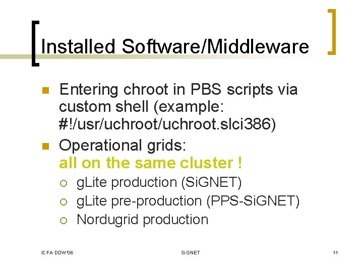 Installed Software/Middleware n n Entering chroot in PBS scripts via custom shell (example: #!/usr/uchroot.