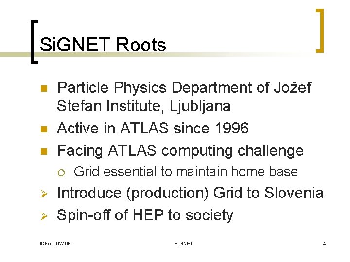 Si. GNET Roots n n n Particle Physics Department of Jožef Stefan Institute, Ljubljana