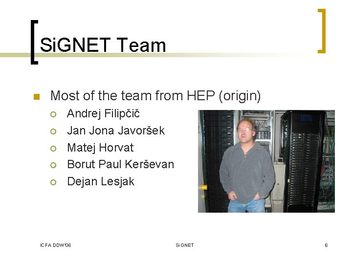 Si. GNET Team n Most of the team from HEP (origin) ¡ ¡ ¡