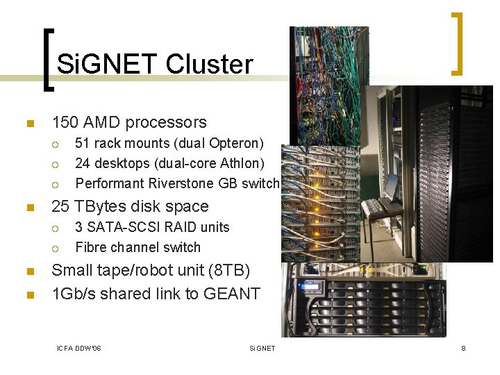 Si. GNET Cluster n 150 AMD processors ¡ ¡ ¡ n 25 TBytes disk