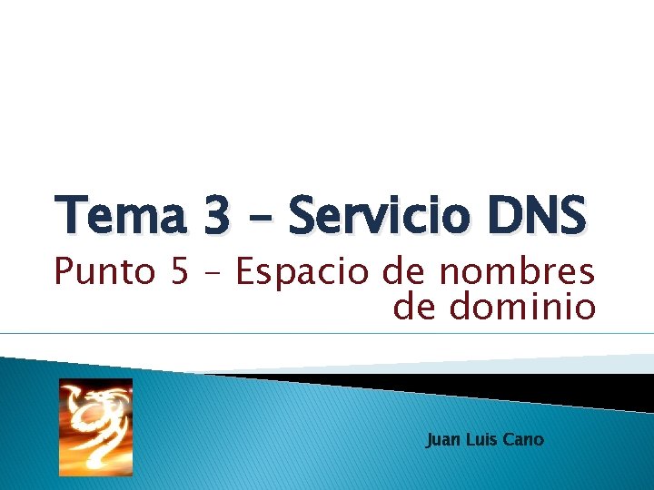 Tema 3 – Servicio DNS Punto 5 – Espacio de nombres de dominio Juan