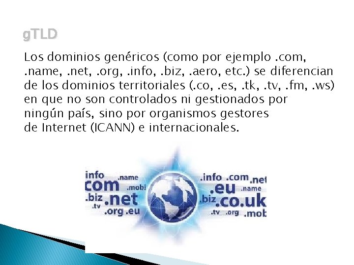 g. TLD Los dominios genéricos (como por ejemplo. com, . name, . net, .