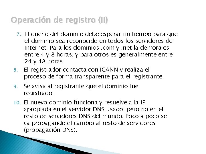 Operación de registro (II) 7. 8. El dueño del dominio debe esperar un tiempo