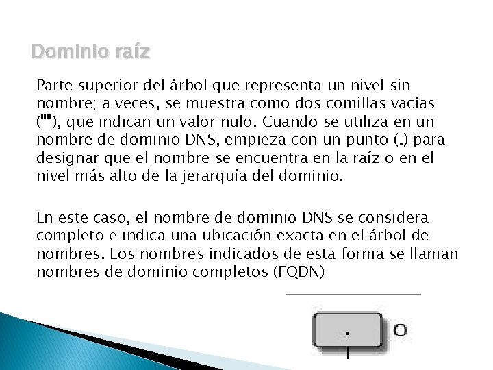 Dominio raíz Parte superior del árbol que representa un nivel sin nombre; a veces,