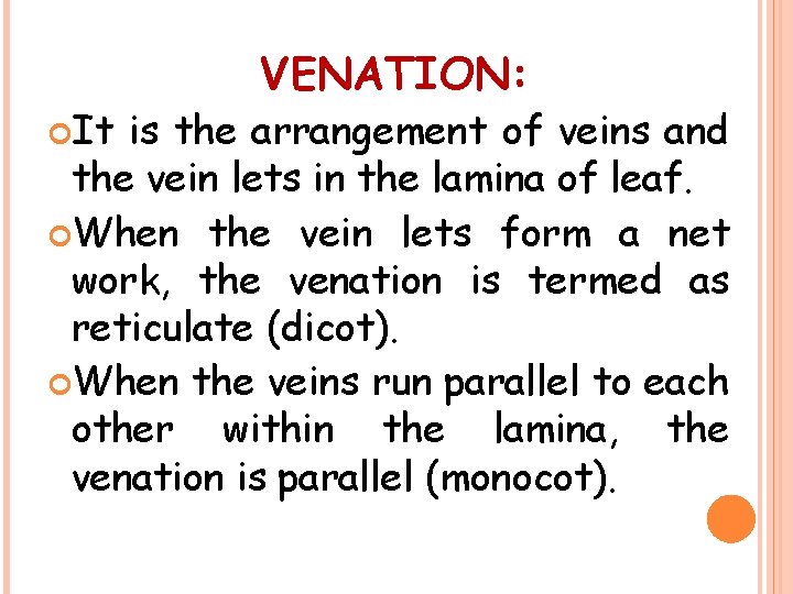  It VENATION: is the arrangement of veins and the vein lets in the