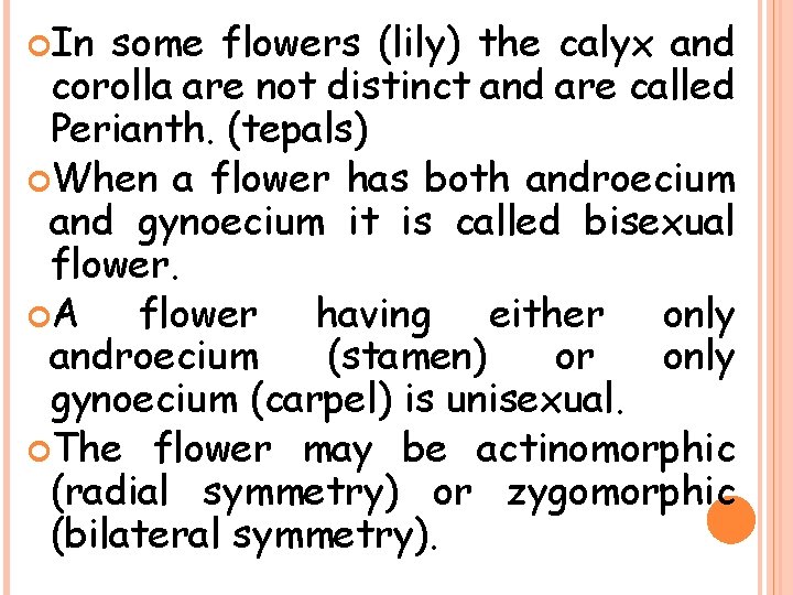  In some flowers (lily) the calyx and corolla are not distinct and are